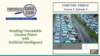 Forensic Friday Season 3 Ep 4 - Reading Unreadable Licence Plates with AI
