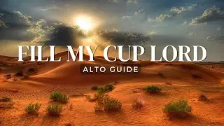 Fill My Cup Lord | SATB Guide | Alto