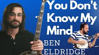 You Don't Know My Mind // Ben Eldridge Banjo Solo