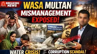Water Crisis in Multan 💧 | WASA Mismanagement Exposed | Breaking Report