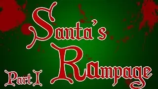 Santa's Rampage Part 1