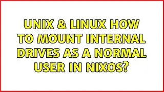 Unix & Linux: How to mount internal drives as a normal user in NixOS?