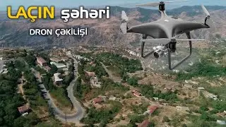 La&ccedil;ın şəhərinin dronla &ccedil;əkilmiş yeni g&ouml;r&uuml;nt&uuml;ləri
