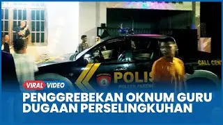 Viral Detik-detik Penggrebekan Dugaan Perselingkuhan Oknum Guru Tuban Bikin Geger Warga