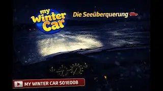 Die Seeüberquerung 🚗 MY WINTER CAR S01E008 | Let´s Play Deutsch
