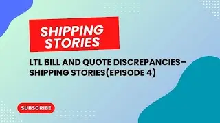 LTL Bill and Quote Discrepancies&ndash;Shipping Stories(Episode 4)