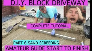 Part 6 of 10. SAND SCREEDING A DRIVEWAY.  DIY Block Paved Driveway.COMPLETE TUTORIAL AMATEUR GUIDE