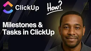 Milestones & Tasks in ClickUp (2025 Tutorial)