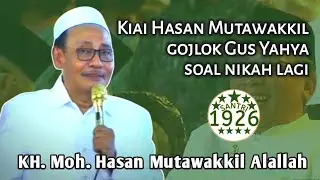 Kiai Hasan Mutawakkil Gojlok Gus Yahya Nikah Lagi | KH. Moh. Hasan Mutawakkil Alallah