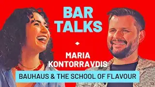 BAR TALKS: Maria Kontorravdis - Bauhaus & the School of Flavour
