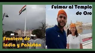 Visitamos al Templo de Oro.. y India frontera con Pakistán..