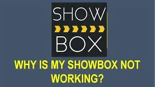 Why Is My Showbox Not Working (Information)