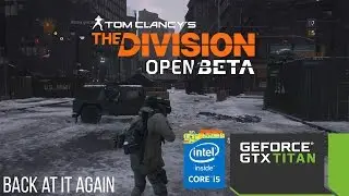 The Division Open Beta : Optimal Settings FPS Test GTX Titan I5 4690K [Dark Zone]
