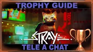 Stray - Tele a Chat - Trophy / Achievement Guide