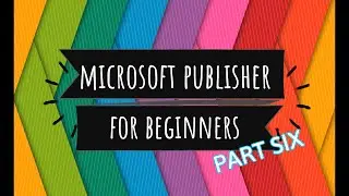 Publisher for Beginners: Part 6 | Technology Education