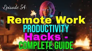 Episode 54: Remote Work Productivity Hacks - Complete Guide