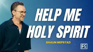 HELP ME HOLY SPIRIT | Pastor Shaun Nepstad