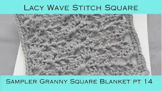Lacy Wave Stitch Square (Sampler Granny Square Blanket Pt. 14) #crochettutorial #crochetforbeginners