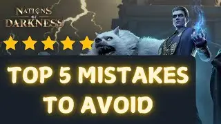 Top 5 Mistakes to Avoid in Nations of Darkness | Essential Tips for Better Gameplay