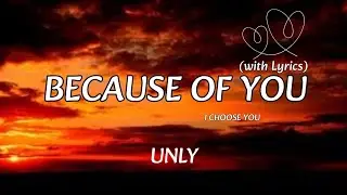 Because of You (With Lyrics) | I Choose You | Full Romantic Album 34 Minutes | UNLY