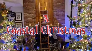 A Coastal Christmas ~ Official Christmas Home Tour - 2025
