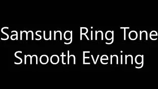 Samsung ringtone - Smooth Evening