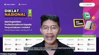 #3 Diklat 38JP Meningkatkan Profesionalisme Ka Perpustakaan melalui Pemanfaatan Deep Learning dan AI