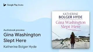 Gina Washington Slept Here by Katherine Bolger Hyde &middot; Audiobook preview