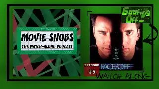 Goofing Off Watches FACE/OFF The Best Bad Movie Ever | Movie Snobs: The Watch-Along Podcast Ep. 5