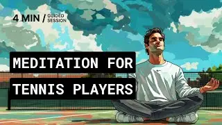 Tennis Meditation | Match and Practice Meditation for Tennis Players: Improve Your Performance