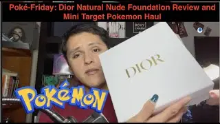 Pok&eacute;-Friday: Dior Natural Nude Foundation Review and Mini Target Pokemon Haul