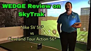 Wedge Review on SkyTrak - Nike SV 56* Wedge vs Cleveland Tour Action 56* Wedge