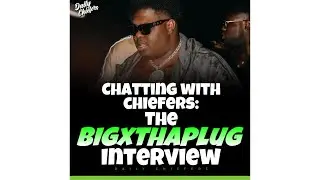 Chatting With Chiefers: The BigXThaPlug Interview
