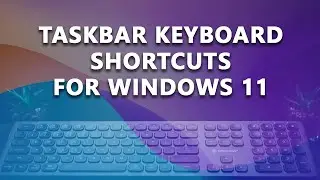 Taskbar keyboard shortcuts In Windows 11 (2022)