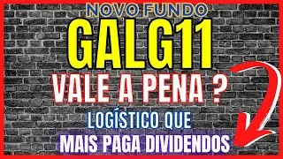 GALG11 VALE A PENA ? NOVO FII LOG&Iacute;STICO | AN&Aacute;LISE COMPLETA