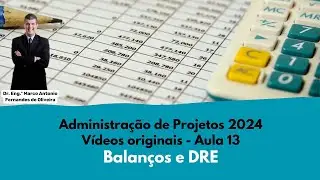 Administração de Projetos 2024 # 13 - Balanços e DRE (vídeo original)