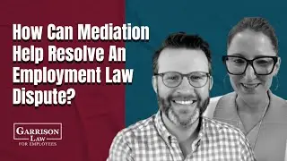 What Is Mediation, and How Can It Help Resolve an Employment Law Dispute?