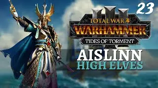 LIONS & LIZARDS | Tides of Torment - Total War: Warhammer 3 - High Elves - Aislinn #23