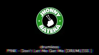 P!NK - Don't Let Me Get Me  ( DRUMLESS )