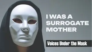 Voices Under the Mask: A Surrogate Mother on Children, Money, and Morality