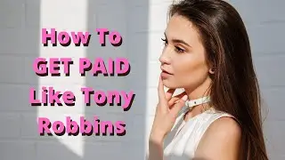 How To Get Paid Like Tony Robbins - Financial Freedom From The Coaching Business