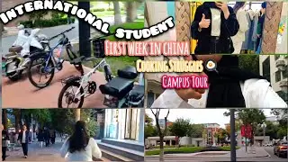 First Week in China as international student, China 🇨🇳 Campus Life , Learning to live in a new place
