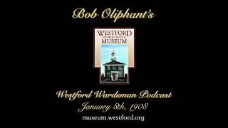 The Westford Wardsman Podcast - Episode 1 - January 4th, 1908