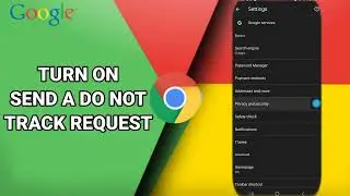How To Turn On Send A Do Not Track Request On Google Chrome App