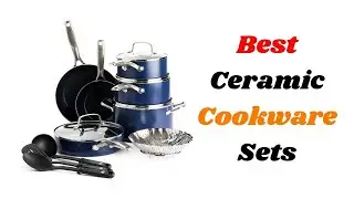 Top 5 Best Ceramic Cookware Sets