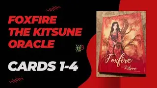 Unboxing Foxfire The Kitsune Oracle - Card 1-4 meanings - To be cont...