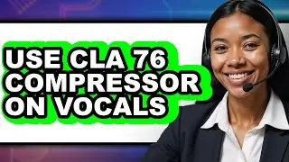 How to Use CLA 76 Compressor on Vocals (Full Guide)