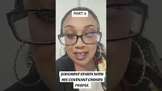 Judgment Starts With Yahuah's Chosen Covenant People Part 6