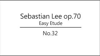 Sebastian Lee：Easy Etude op 70,No 32