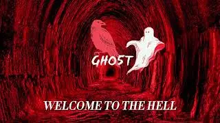 GHO5T - WELCOME TO THE HELL